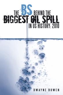 The Bs Behind the Biggest Oil Spill in Us History: 2010