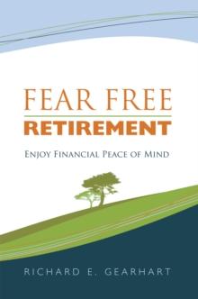 Fear Free Retirement : Enjoy Financial Peace of Mind