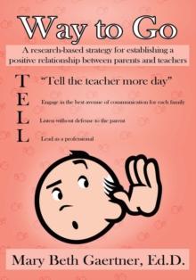 Way to Go : A Research-Based Strategy for Establishing a Positive Relationship Between Parents and Teachers