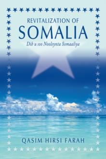 Revitalization of Somalia : Dib U Soo Nooleynta Somaaliya