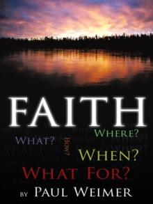 Faith : What? Where? How? When? What For?