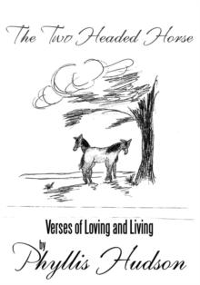 The Two Headed Horse : Verses of Loving and Living