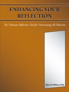 Enhancing Your Reflection : The Ultimate Reflective Tool for Overcoming All Obstacles