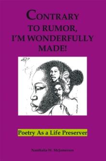 Contrary to Rumor, I'm Wonderfully Made! : Poetry as a Life Preserver