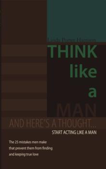 Think Like a Man : And Here'S a Thought... Start Acting Like a Man