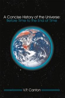 A Concise History of the Universe: : Before Time to the End of Time