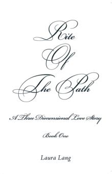 Rite of the Path : A Three Dimensional Love Story