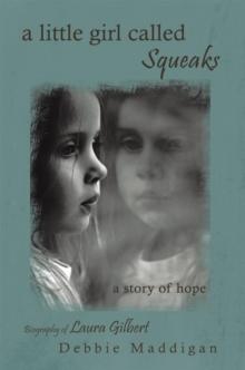 A Little Girl Called Squeaks : A Story of Hope