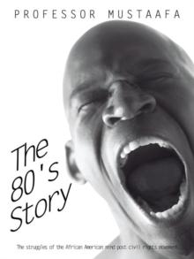 The 80'S Story : The Struggles of the African American Mind Post Civil Rights Movement