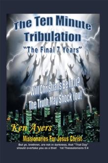 The Ten Minute Tribulation : "The Final 7 Years"