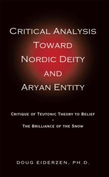 Critical Analysis Toward Nordic Deity and Aryan Entity : Critique of Teutonic Theory to Belief-The Brilliance of the Snow