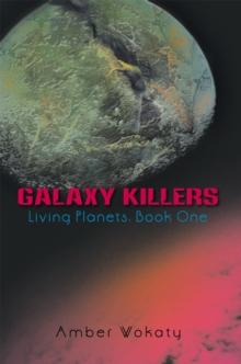 Galaxy Killers : Living Planets: Book One