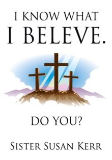 I Know What I Believe. : Do You?