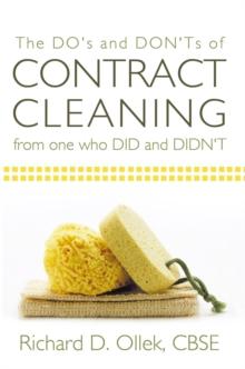 The Do's and Don'ts of Contract Cleaning from One Who Did and Didn't