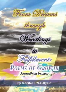 From Dreams, Through Wrestlings, to Fulfillment : Poems of Growth