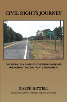 Civil Rights Journey : The Story of a White Southerner Coming of Age During the Civil Rights Revolution