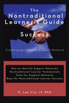 The Nontraditional Learner'S Guide  to  Success : Creating an Informal Support Network