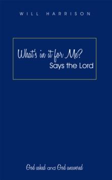 What'S in It for Me? Says the Lord : God Asked and God Answered