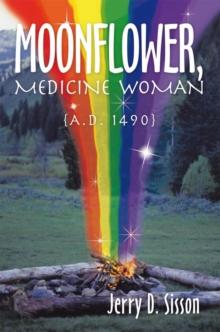 Moonflower, Medicine Woman : A.D. 1490