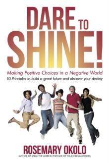 Dare to Shine! : Making Positive Choices in a Negative World