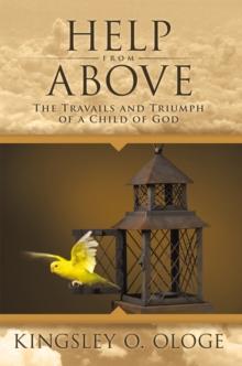 Help from Above : The Travails and Triumph of a Child of God