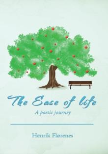 The Ease of Life : A Poetic Journey