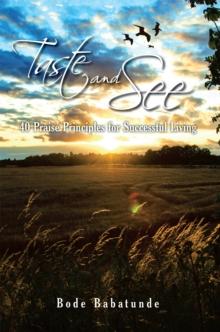 Taste and See : 40 Praise Principles for Successful Living