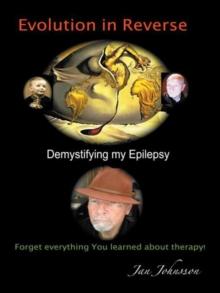 Evolution in Reverse : Demystifying My Epilepsy