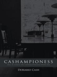 Cashampioness : How to Achieve the Unlimited Potential Within You