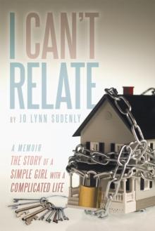 I Can't Relate : The Story of a Simple Girl with a Complicated Life