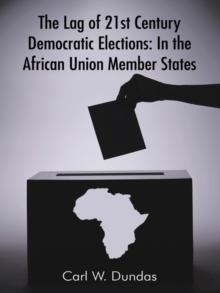 The Lag of 21St Century Democratic Elections: in the African Union Member States