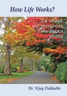 How Life Works? : 24 Ways to Progress Without Stress