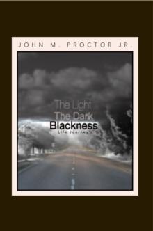 The Light, the Dark, Blackness : Life Journeys