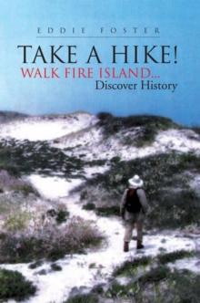 Take a Hike! : Walk Fire Island...Discover History