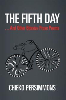 The Fifth Day . . .  and Other Bitesize Prose Poems