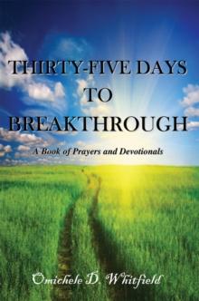 Thirty-Five Days to Breakthrough : A Book of Prayers and Devotionals