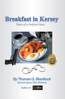 Breakfast in Kersey : Tales of a Federal Narc