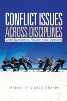 Conflict Issues Across Disciplines : Conflict, Negotiation, and Mediation: African Experiences