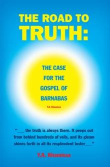 The Road to Truth: the Case for the Gospel  of Barnabas