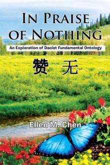 In Praise of Nothing : An Exploration of Daoist Fundamental Ontology