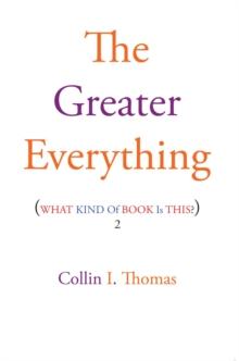 The Greater Everything : What Kind of Book Is This? 2