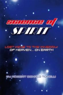 Science of Spirit : Lost Keys to the Kingdom... on Earth