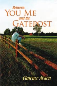 Between You, Me and the Gatepost : A Memoir