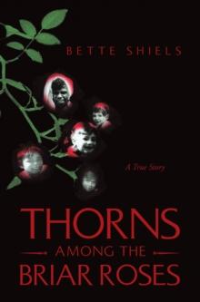 Thorns Among the Briar Roses : A True Story