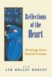 Reflections of the Heart : Writings from Sacred Center