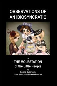 Observations of an Idiosyncratic or the Molestation of the Little People : Or the Molestation of the Little People