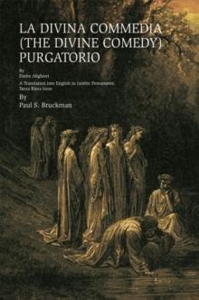 La Divina Commedia (The Divine Comedy) : Purgatorio : La Divina Commedia (The Divine Comedy) : Purgatorio  a Translation into English in Iambic Pentameter, Terza Rima Form