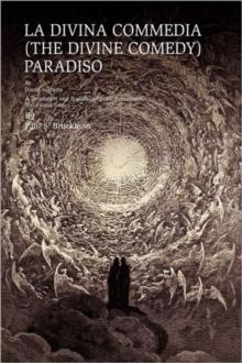 La Divina Commedia (the Divine Comedy) : Paradiso: La Divina Commedia (the Divine Comedy): Paradiso a Translation Into English in Iambic Pentameter, Terza Rima Form