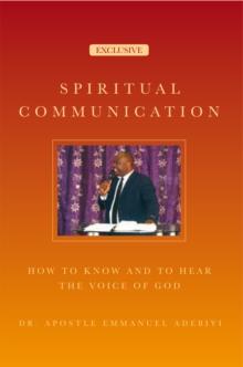 Spiritual Communication : How to Know and to Hear the Voice of God