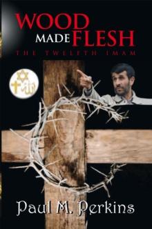 Wood Made Flesh : The Twelfth Imam